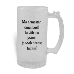 Õllekann - Ma armastan oma naist! Ta viib mu jooma ja toob pärast tagasi