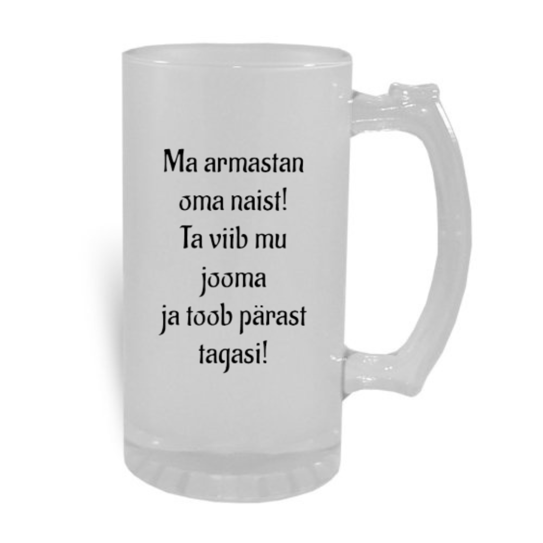 Õllekann - Ma armastan oma naist! Ta viib mu jooma ja toob pärast tagasi