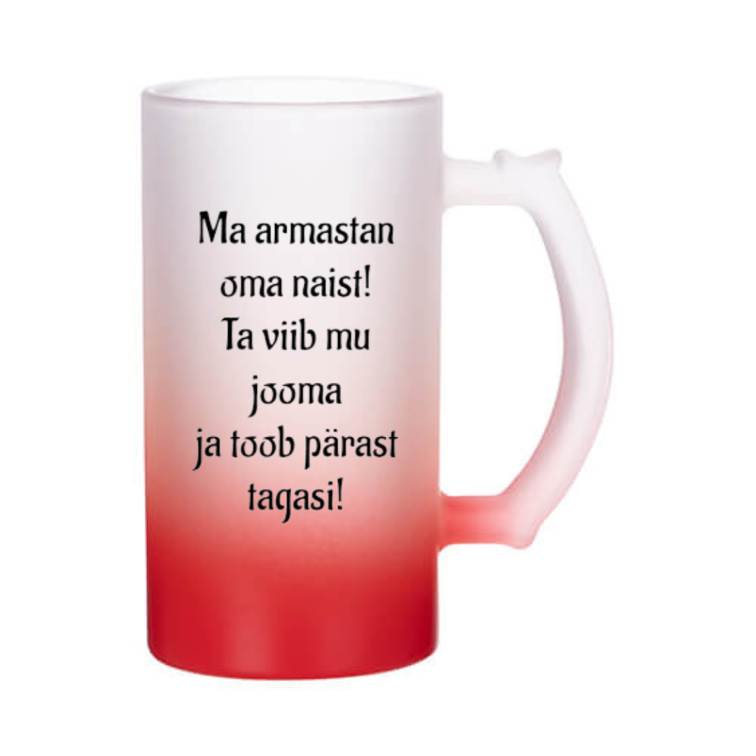 Õllekann - Ma armastan oma naist! Ta viib mu jooma ja toob pärast tagasi