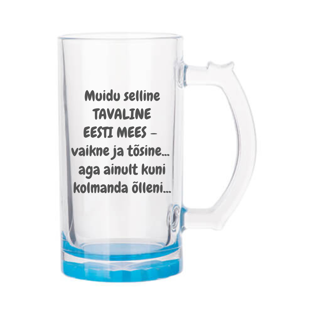Õllekann - Muidu selline TAVALINE EESTI MEES –vaikne ja tõsine...aga ainult kuni kolmanda õlleni...